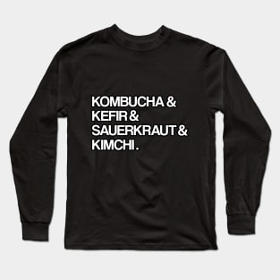 Kombucha & Kefir Sauerkraut & Kimchi Fermented Foods Long Sleeve T-Shirt